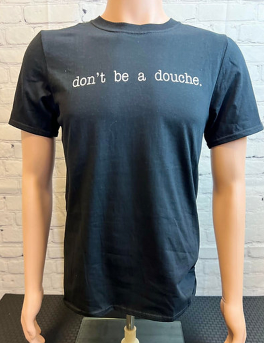 Don't Be A Douche Tshirt